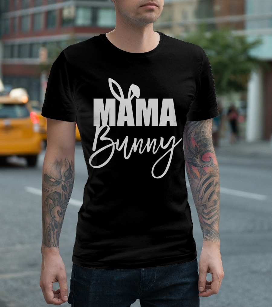 Mama Bunny Cute Easter Basket Stuffer Mama Bunny T-Shirt