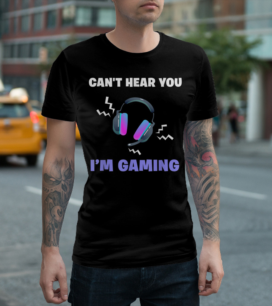 Can't Hear You I'm Gaming Funny Video Game Headset T-Shirt