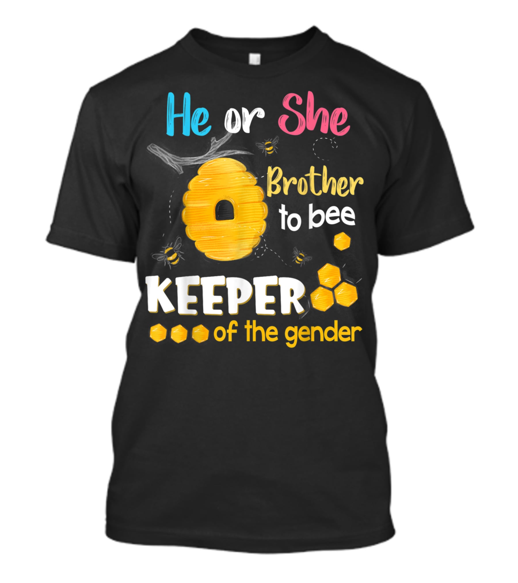 He Or She Brother To Bee Keeper Of The Gender T-Shirt