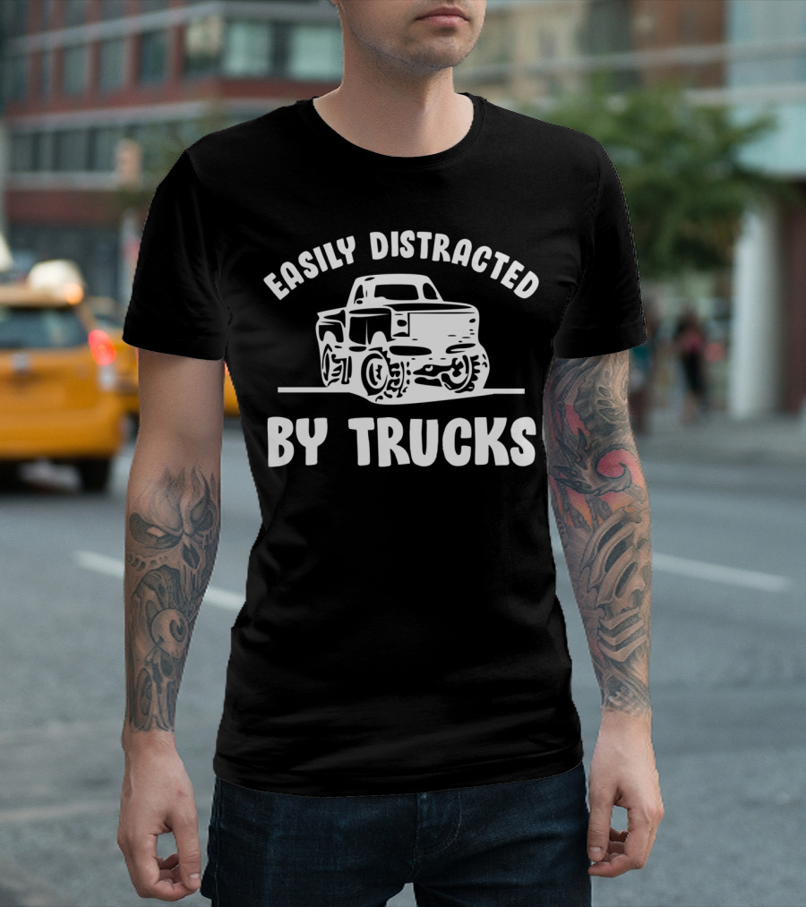 Easily Distracted By Trucks Monster Truck Enthusiast T-Shirt