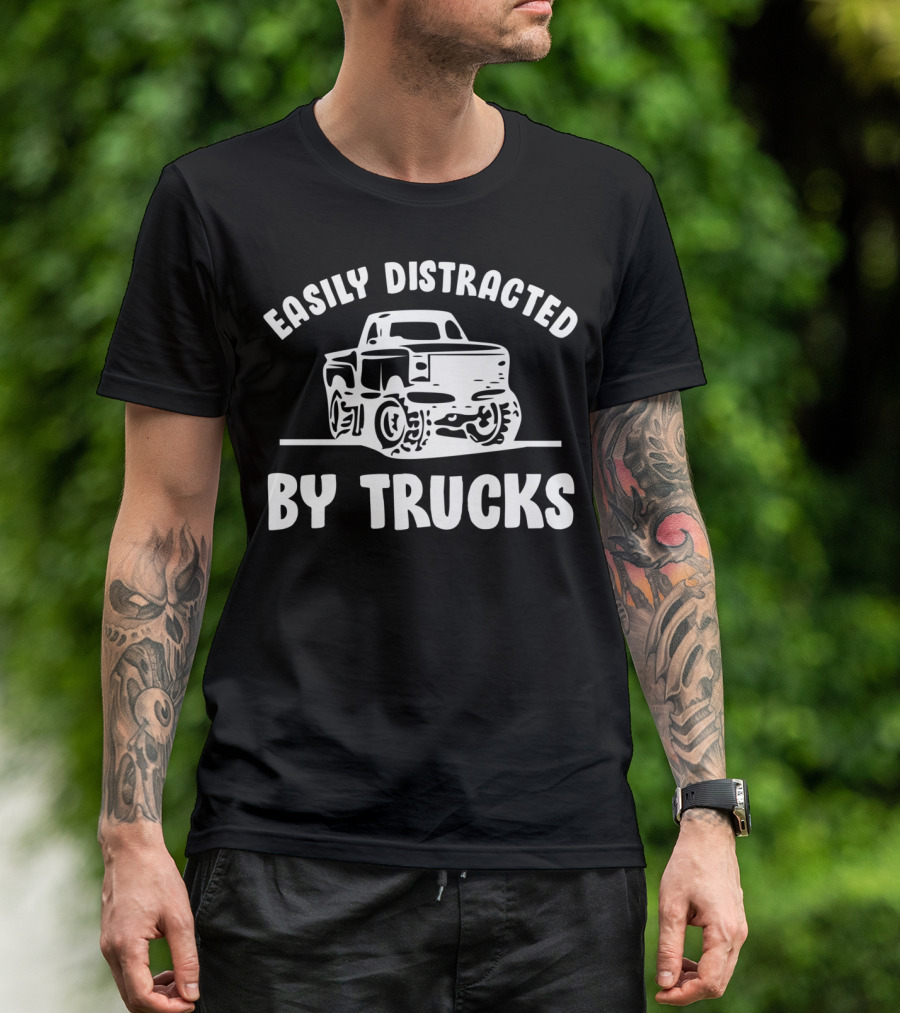 Easily Distracted By Trucks Monster Truck Enthusiast T-Shirt