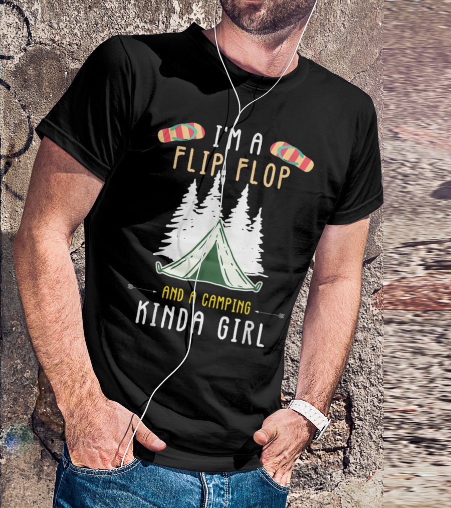 I'm A Flip Flop And A Camping Kinda Girl With Tent And Trees T-Shirt