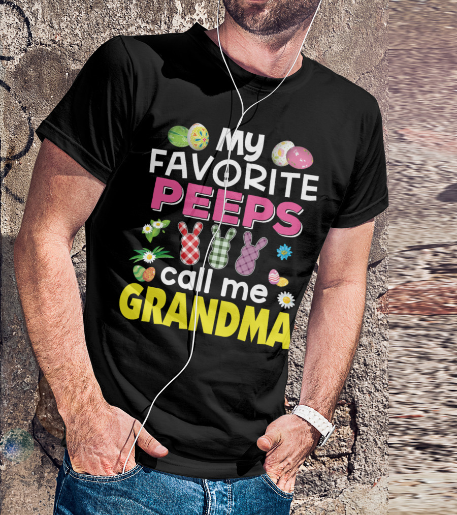 My Favorite Peeps Call Me Grandma Easter Bunny Floral Eggs T-Shirt