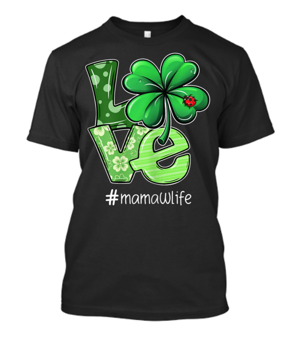 St Patricks Day LOVE Shamrock Clover Ladybug #mamawlife T-Shirt