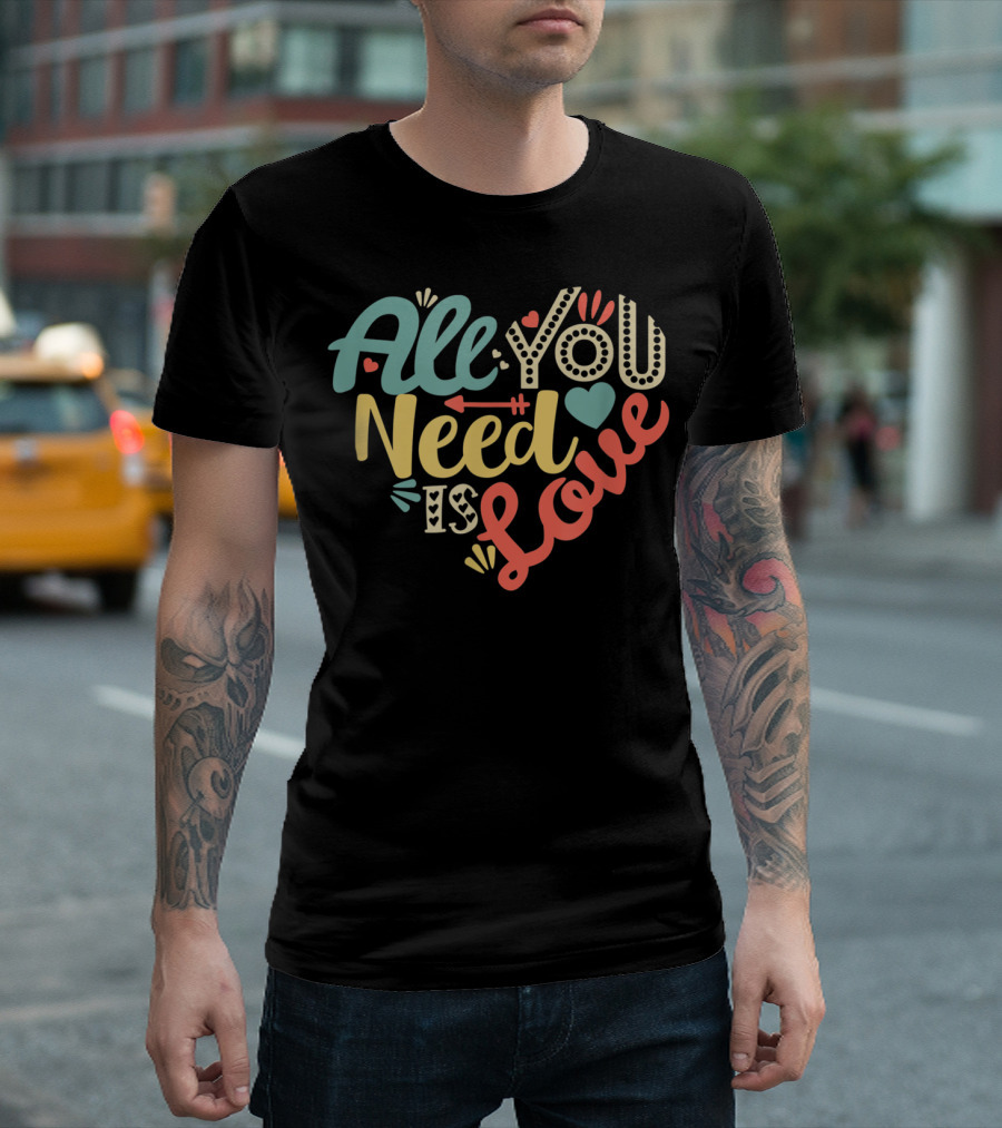 All You Need Is Love Heart Valentines Day T-Shirt