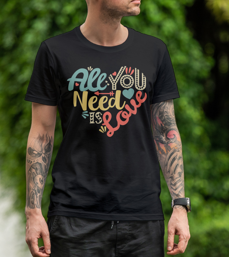 All You Need Is Love Heart Valentines Day T-Shirt