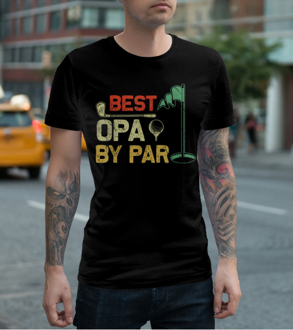 Best Opa By Par Fathers Day Golf Golfer T-Shirt