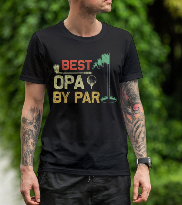 Best Opa By Par Fathers Day Golf Golfer T-Shirt