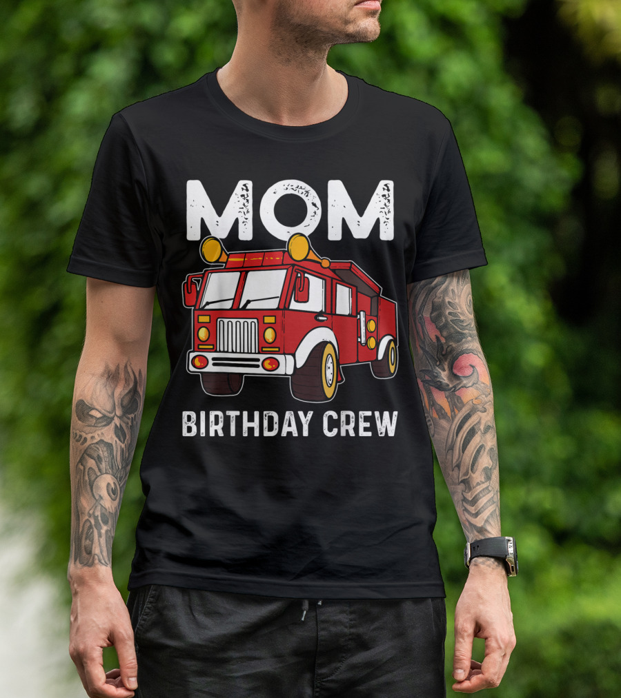 Mom Birthday Crew Firetruck T-Shirt