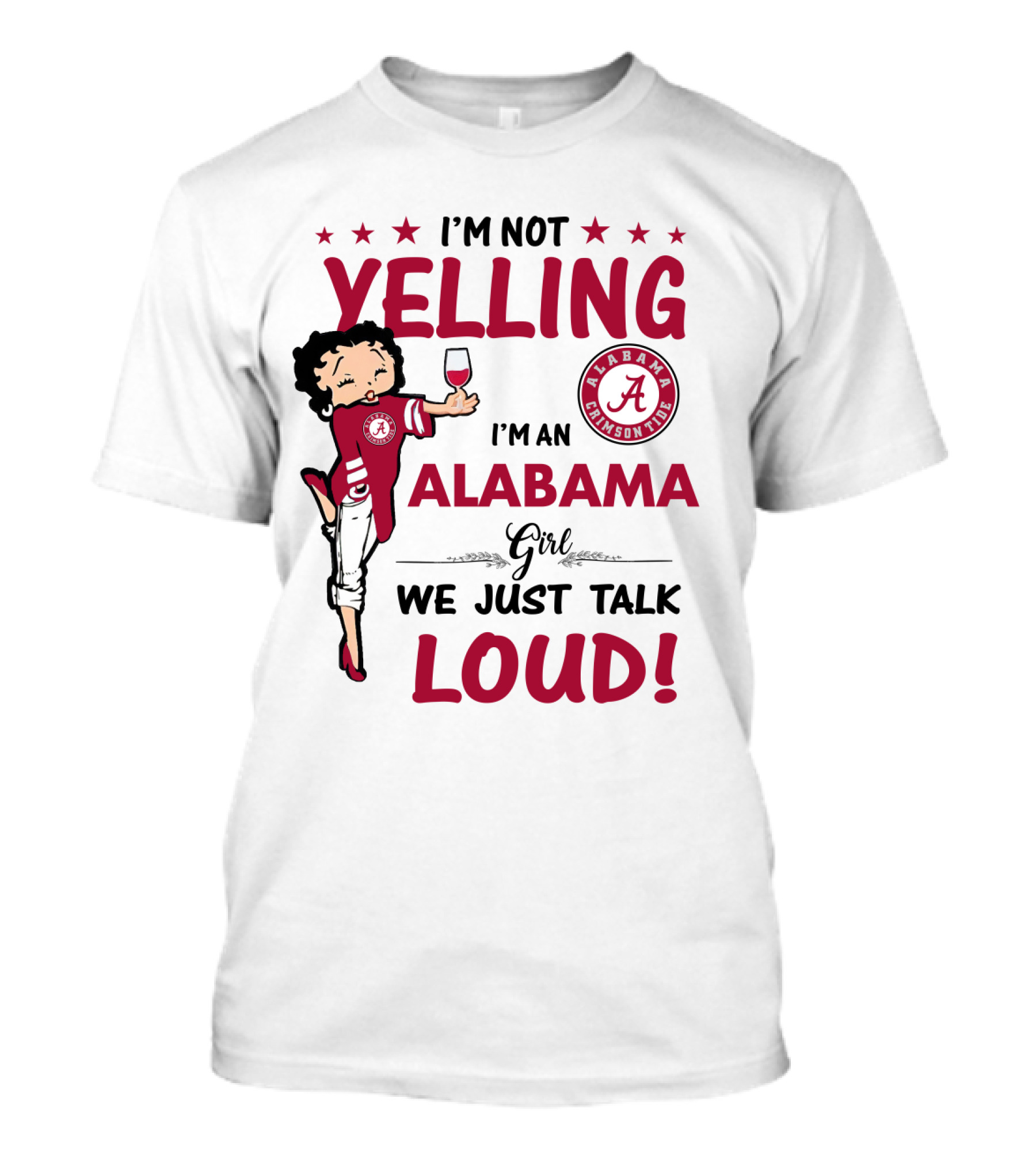 I'm Not Yelling I'm An Alabama Crimson Tide Girl We Just Talk Loud T-Shirt