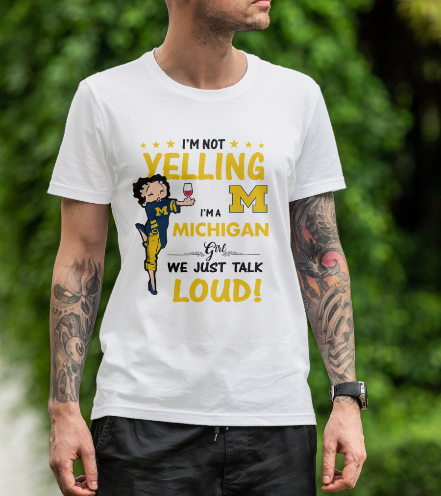 I'm Not Yelling I'm A Michigan Girl We Just Talk Loud T-Shirt