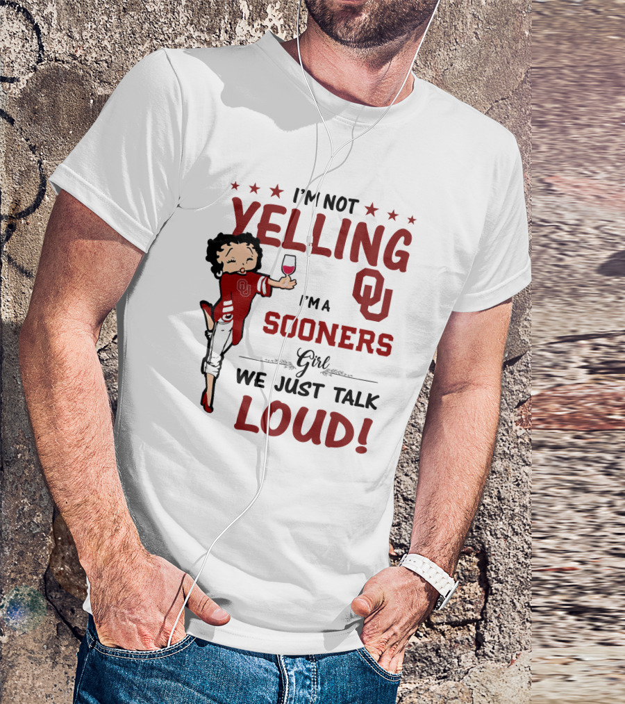 I'm Not Yelling I'm A Sooners Girl We Just Talk Loud OU T-Shirt