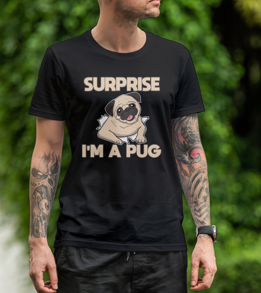 Surprise I'm A Pug Cute Dog Love Domestic Animal T-Shirt
