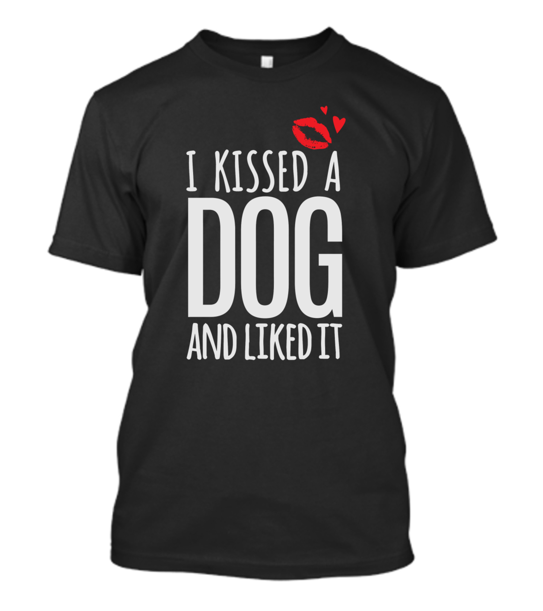 I Kissed A Dog And Liked It Funny Pet Lover Statement With Red Lip Print And Hearts T-Shirt