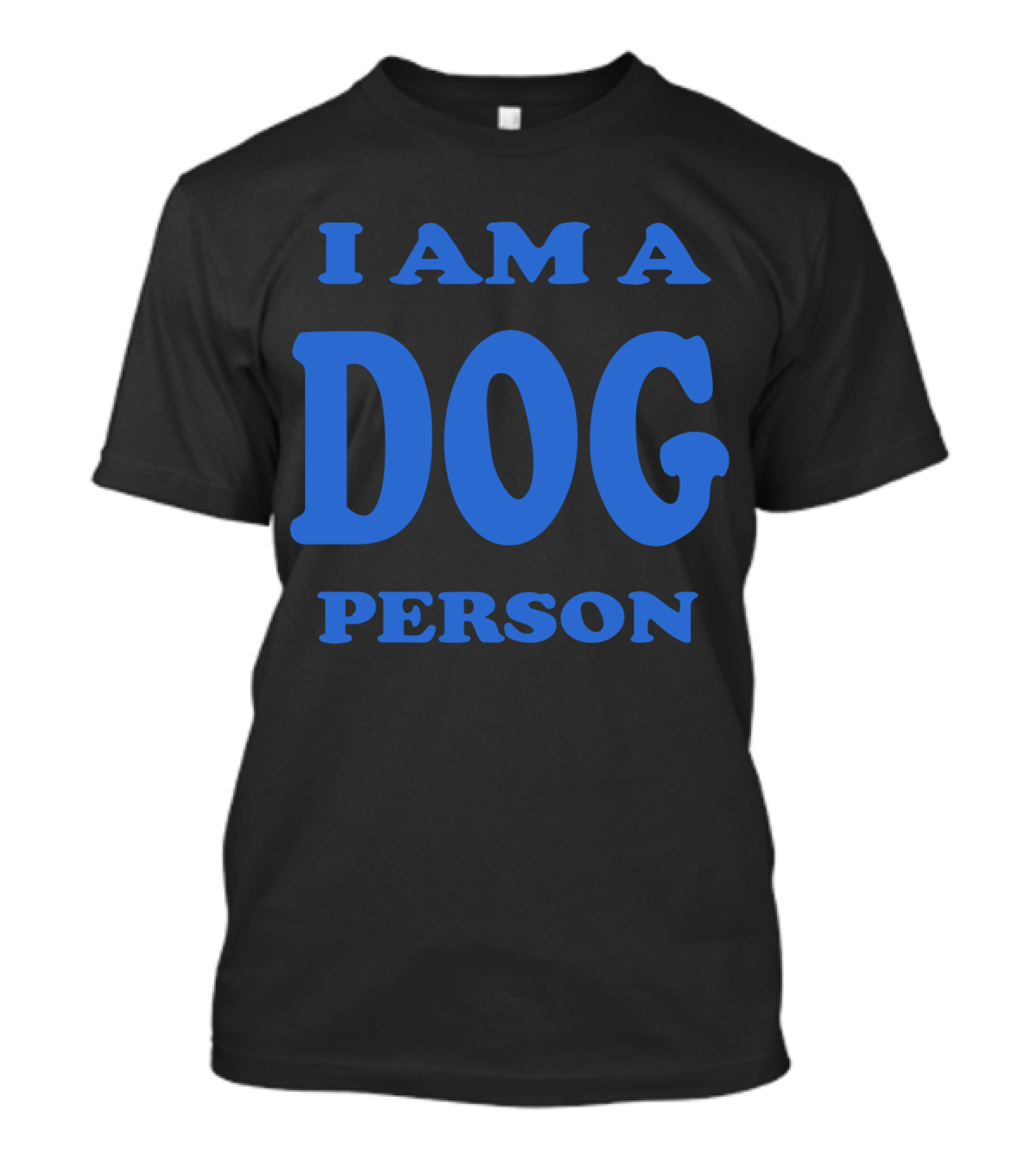 I Am A Dog Person Bold Blue Text T-Shirt
