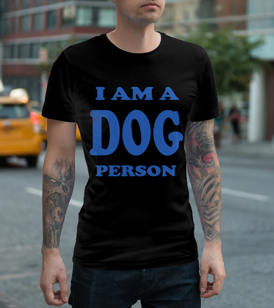 I Am A Dog Person Bold Blue Text T-Shirt