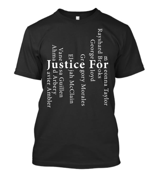 Justice For Rayshard Brooks Breonna Taylor George Floyd Ahmaud Arbery Elijah McClain Vanessa Guillen Gregory Morales Javier Ambler T-Shirt