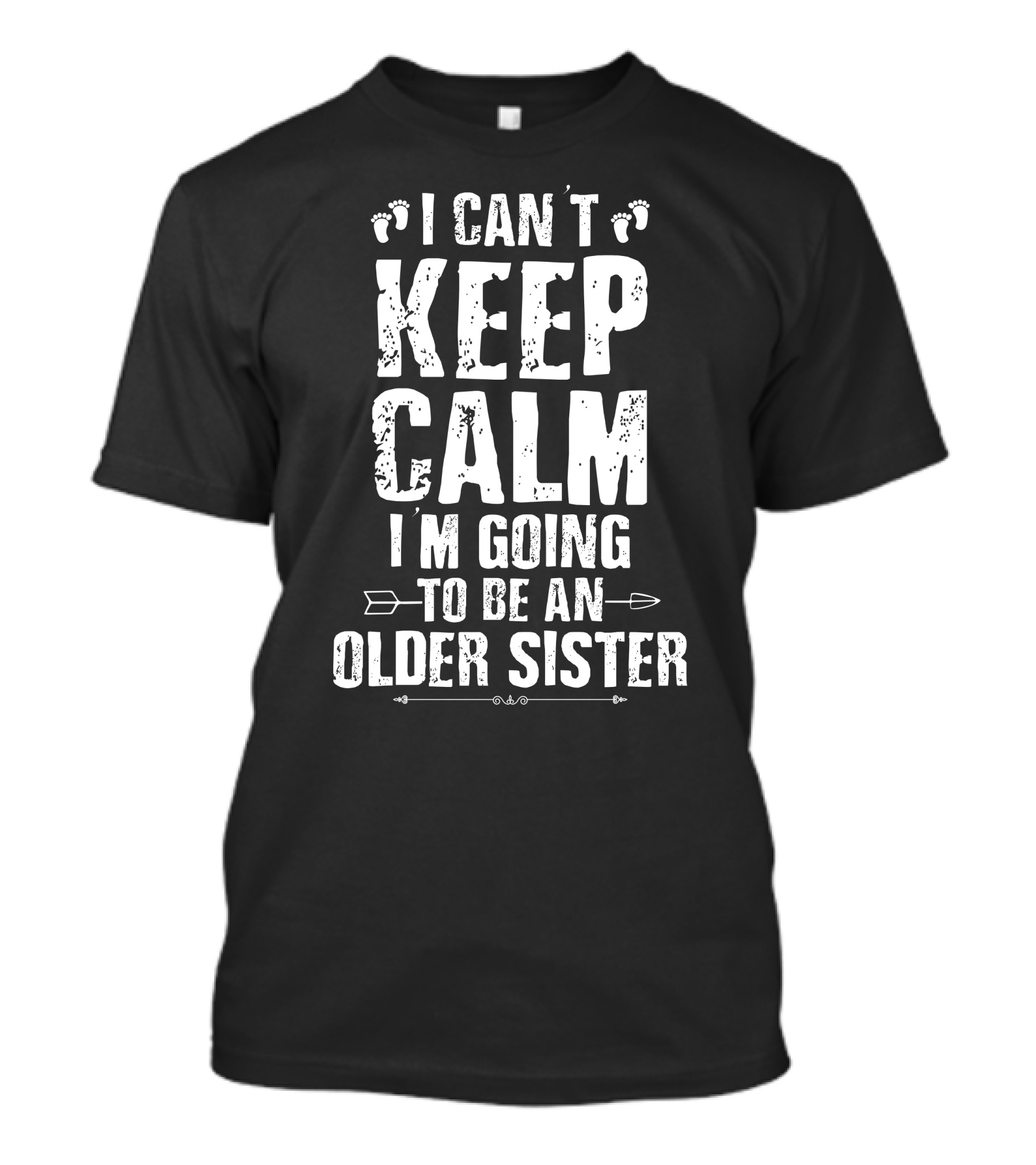 I Can't Keep Calm I'm Going To Be An Older Sister Footprints Arrow T-Shirt