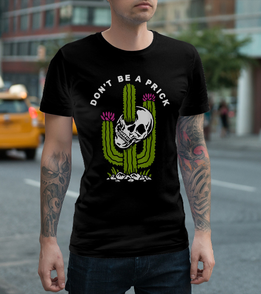 DON'T BE A PRICK SKULL CACTUS T-Shirt
