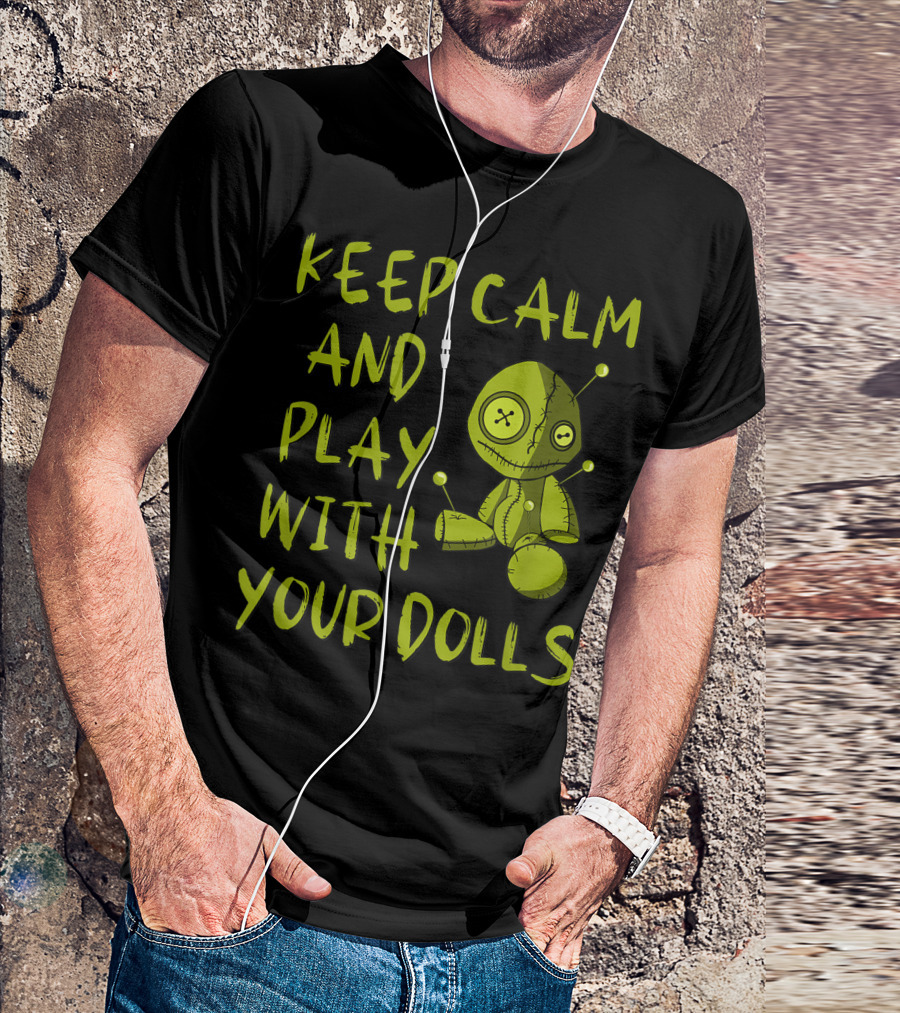 Keep Calm And Play With Your Dolls Voodoo Pagan Cheeky Witch T-Shirt