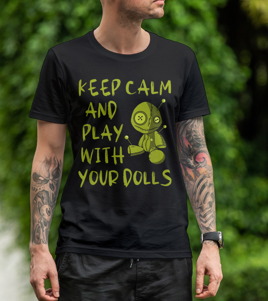 Keep Calm And Play With Your Dolls Voodoo Pagan Cheeky Witch T-Shirt