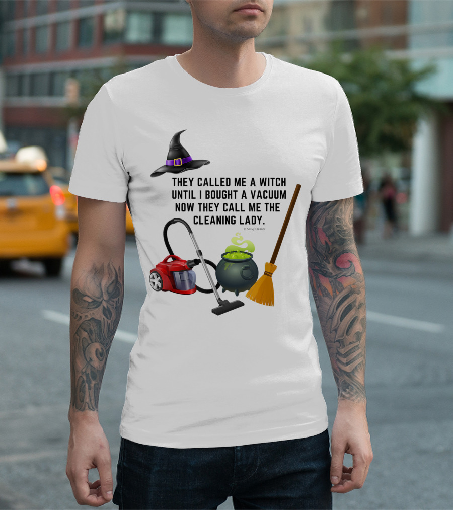 They Called Me a Witch Until I Bought a Vacuum Now They Call Me the Cleaning Lady Halloween Humor Housekeeping T-Shirt