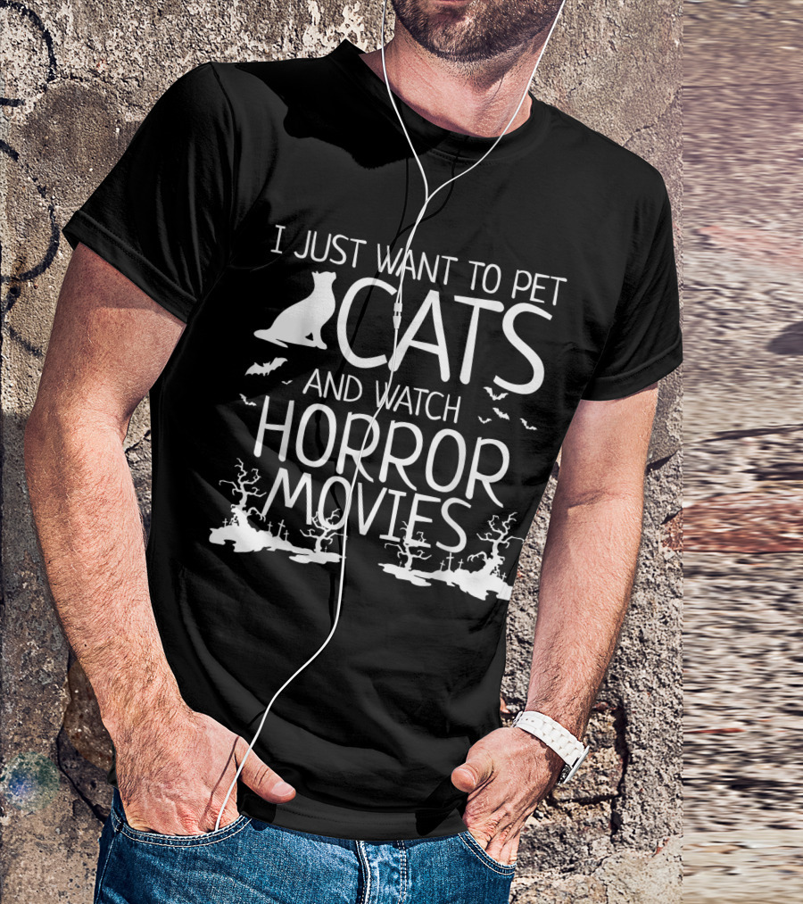 I Just Want To Pet Cats And Watch Horror Movies With Bats And Haunted Trees T-Shirt