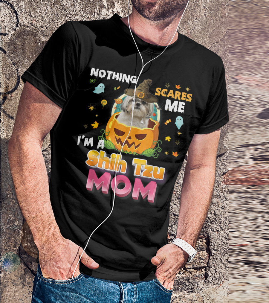 Nothing Scares Me I'm A Shih Tzu Mom T-Shirt