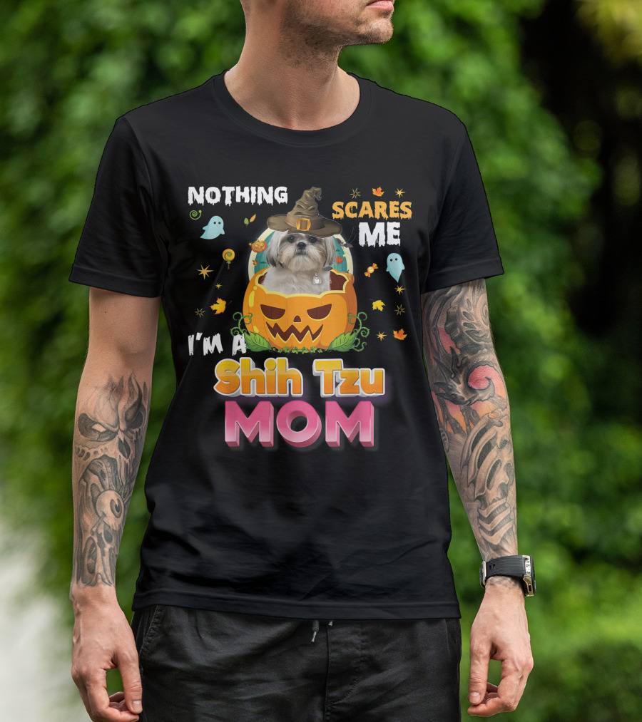 Nothing Scares Me I'm A Shih Tzu Mom T-Shirt