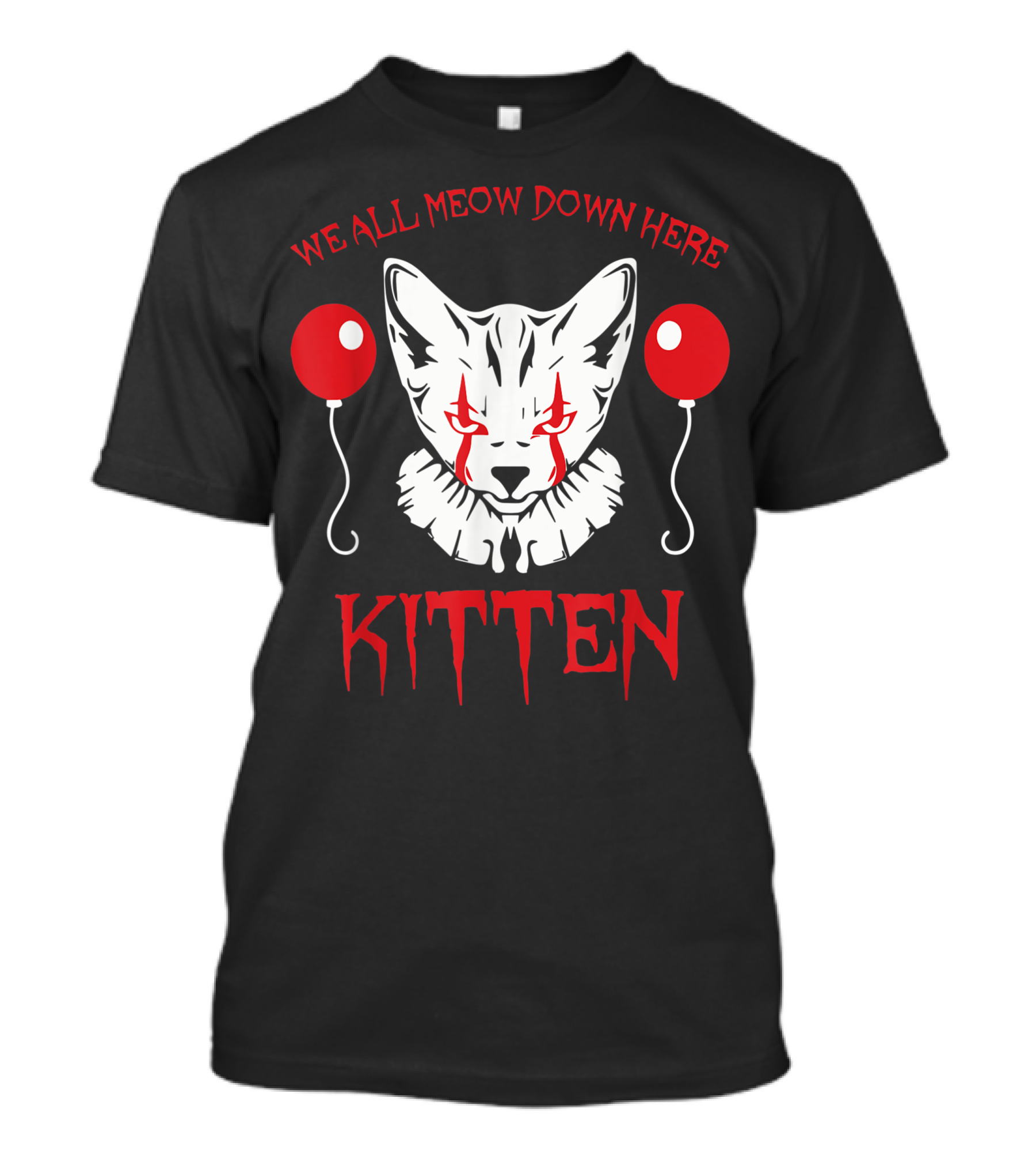 We All MEOW Down Here Kitten Creepy Clown Balloons T-Shirt