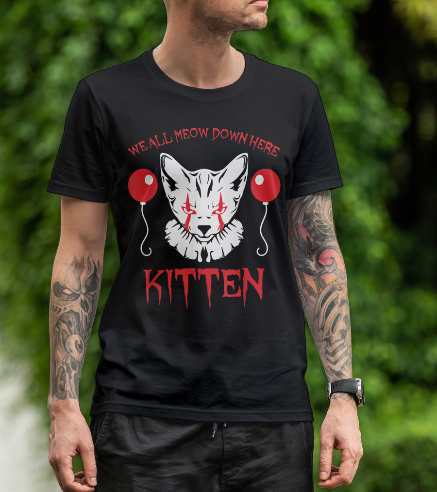 We All MEOW Down Here Kitten Creepy Clown Balloons T-Shirt