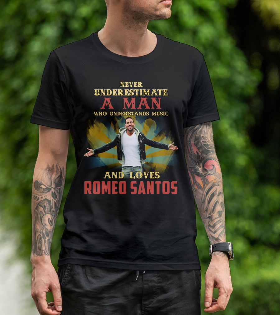 Never Underestimate A Man Who Understands Music And Loves Romeo Santos T-Shirt