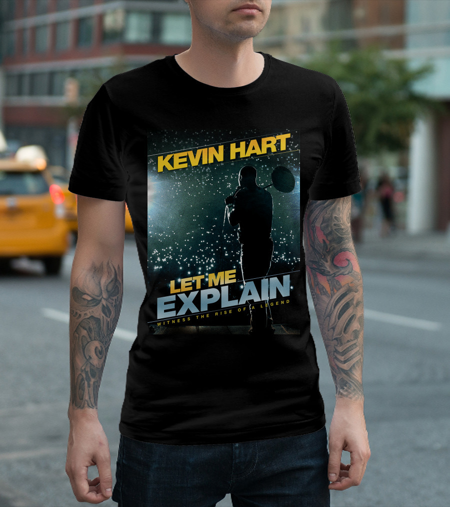 Kevin Hart Let Me Explain Witness the Rise of a Legend T-Shirt