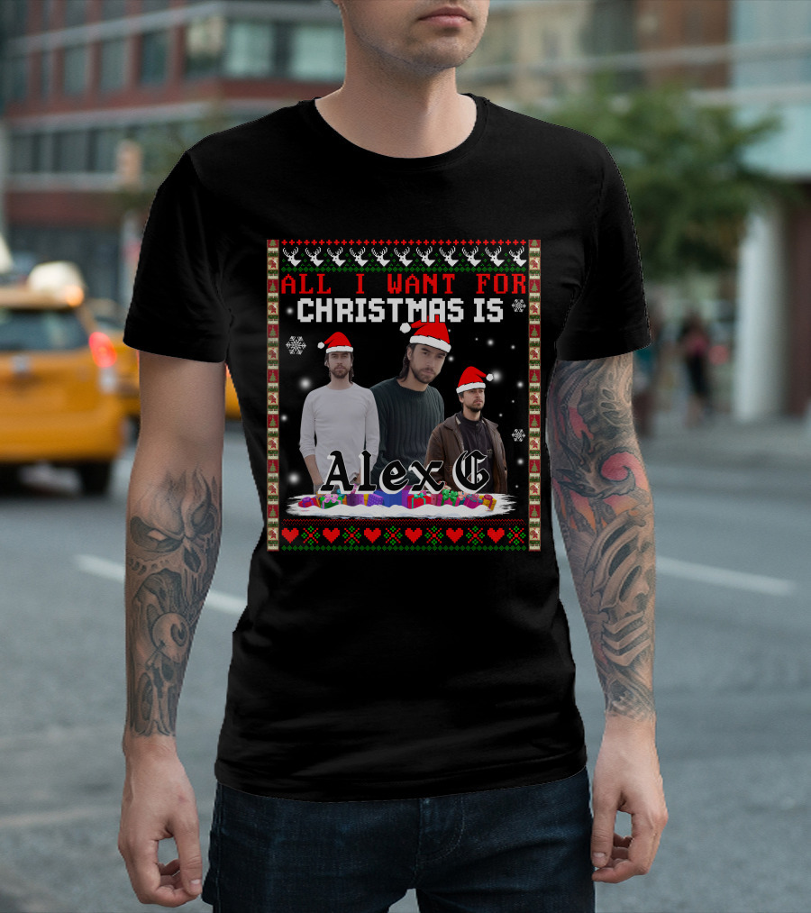All I Want For Christmas Is Alex G Ugly T-Shirt