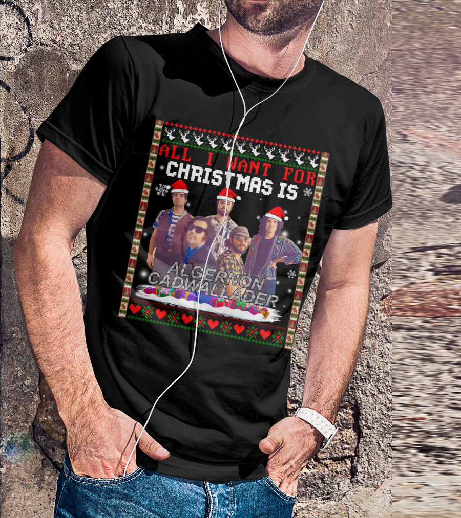 All I Want For Christmas Is Algernon Cadwallader Band Members Santa Hats Ugly T-Shirt