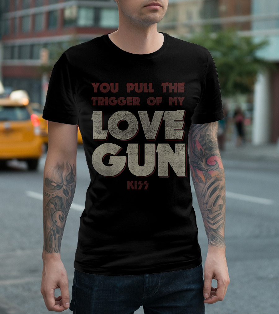 KISS You Pull the Trigger of My Love Gun T-Shirt