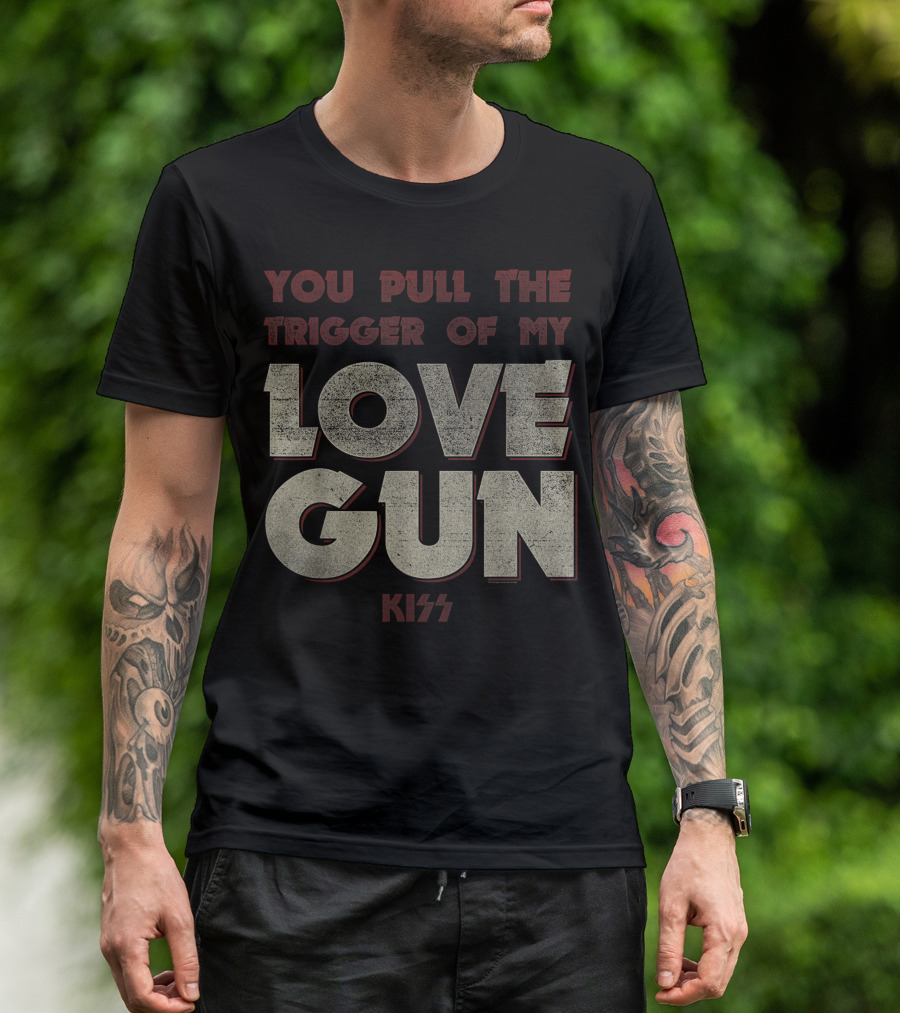 KISS You Pull The Trigger Of My Love Gun T-Shirt