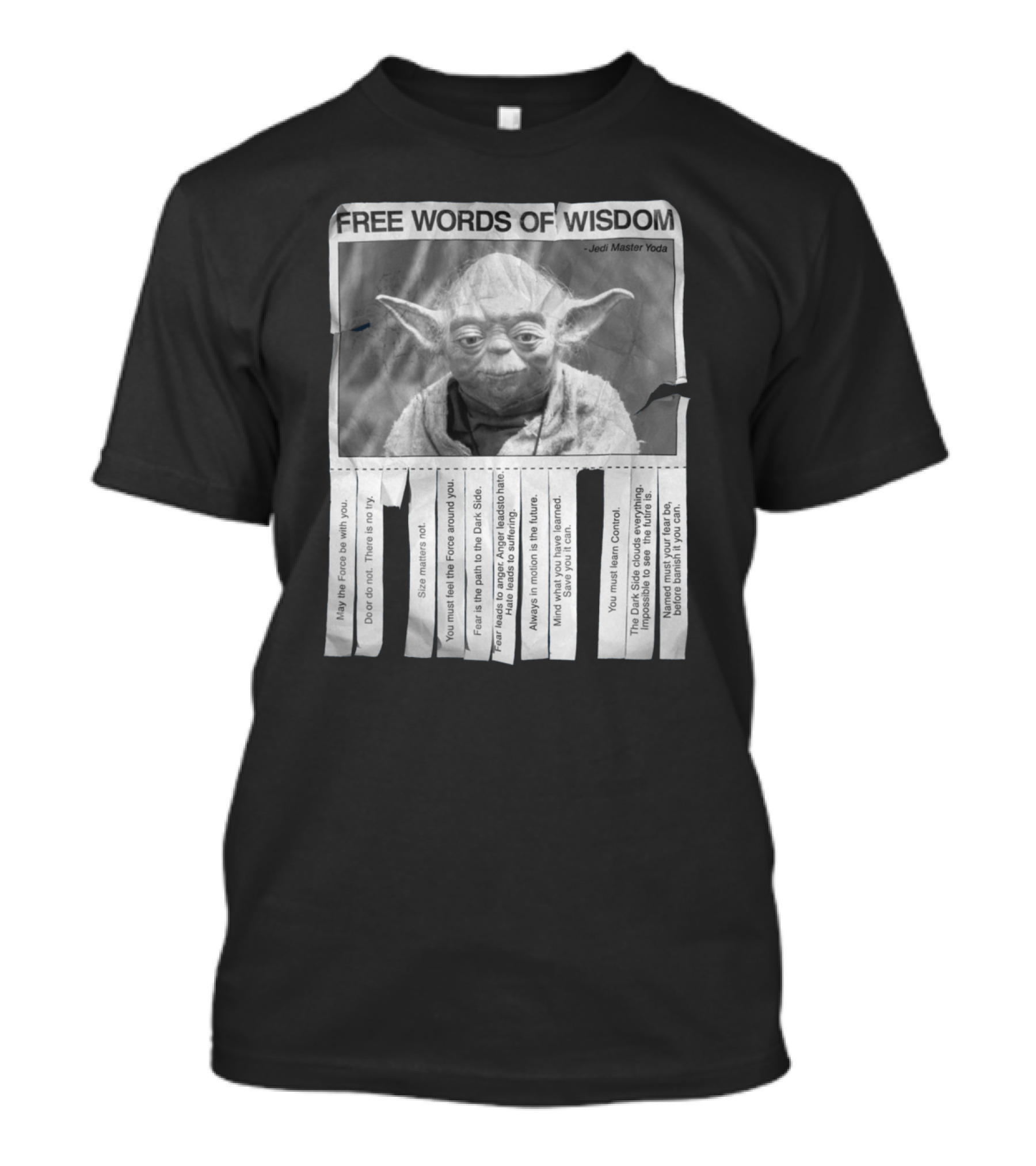 FREE WORDS OF WISDOM JEDI MASTER YODA MAY THE FORCE BE WITH YOU FEAR IS THE PATH TO THE DARK SIDE T-Shirt