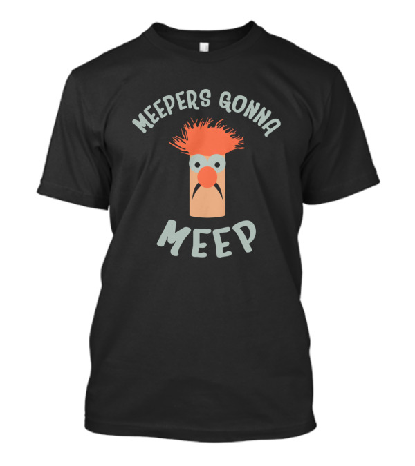 MEEPERS GONNA MEEP VERT DER FERK T-Shirt