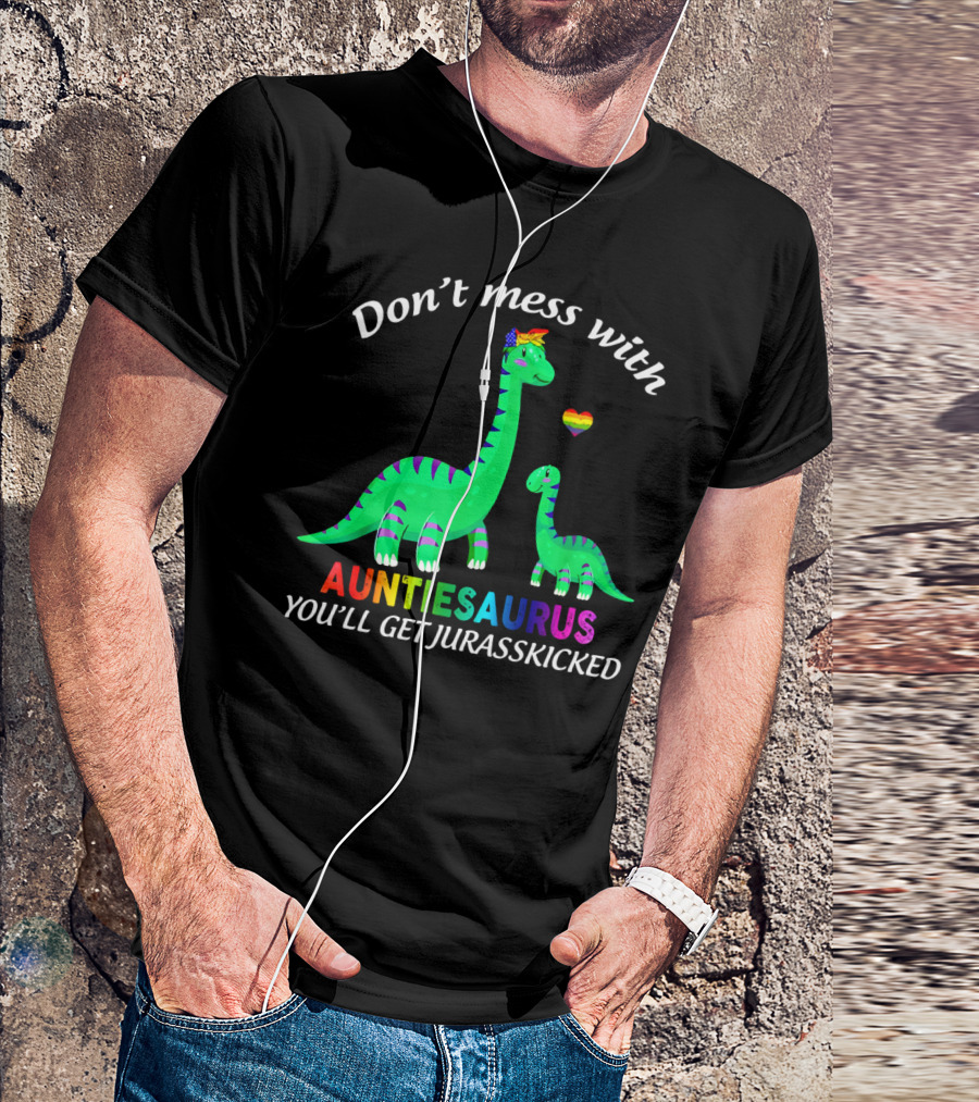 Don't Mess With Auntiesaurus You'll Get Jurasskicked Dinosaur Rainbow Heart T-Shirt