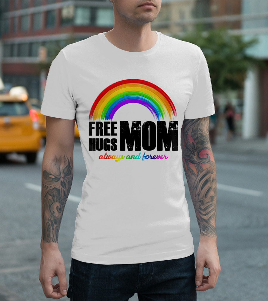 FREE HUGS MOM Always And Forever Rainbow T-Shirt