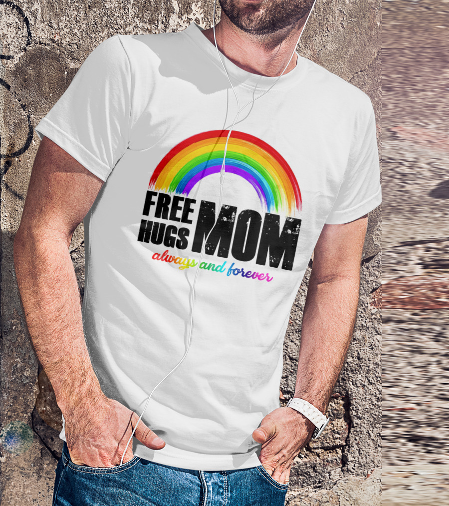 FREE HUGS MOM Always And Forever Rainbow T-Shirt