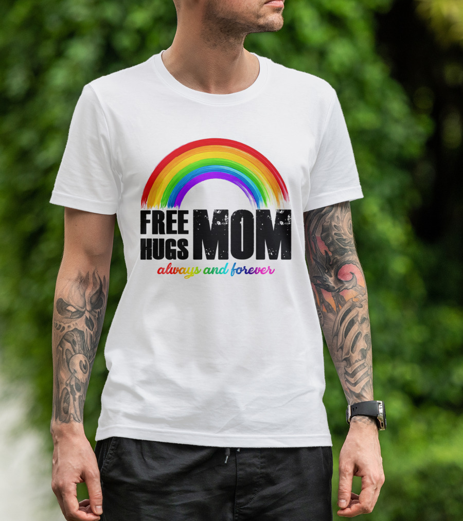 FREE HUGS MOM Always And Forever Rainbow T-Shirt