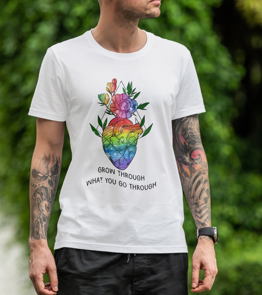 Grow Through What You Go Through Rainbow Heart And Flowers T-Shirt