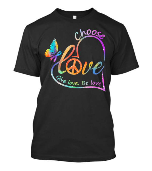 Choose Love Give Love Be Love Peace Sign Colorful Butterfly T-Shirt