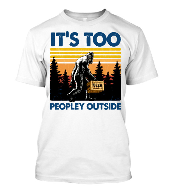 Bigfoot Beer Carrier It's Too Peopley Outside Retro Forest Scene T-Shirt