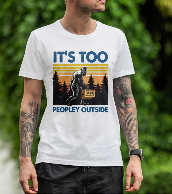 Bigfoot Beer Carrier It's Too Peopley Outside Retro Forest Scene T-Shirt