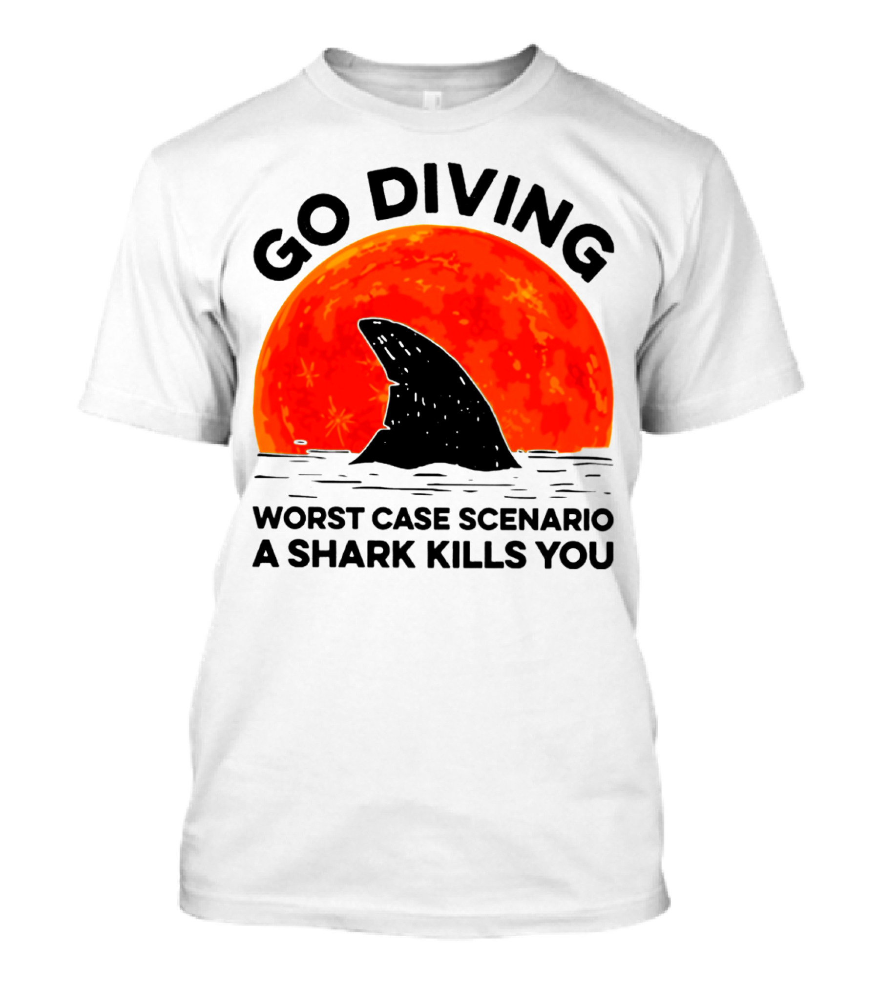 Go Diving Worst Case Scenario A Shark Kills You Shark Fin Sunset T-Shirt