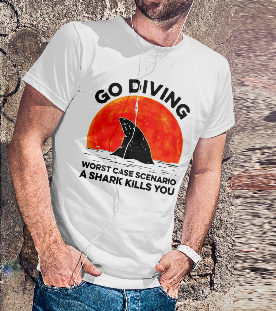 Go Diving Worst Case Scenario A Shark Kills You Shark Fin Sunset T-Shirt