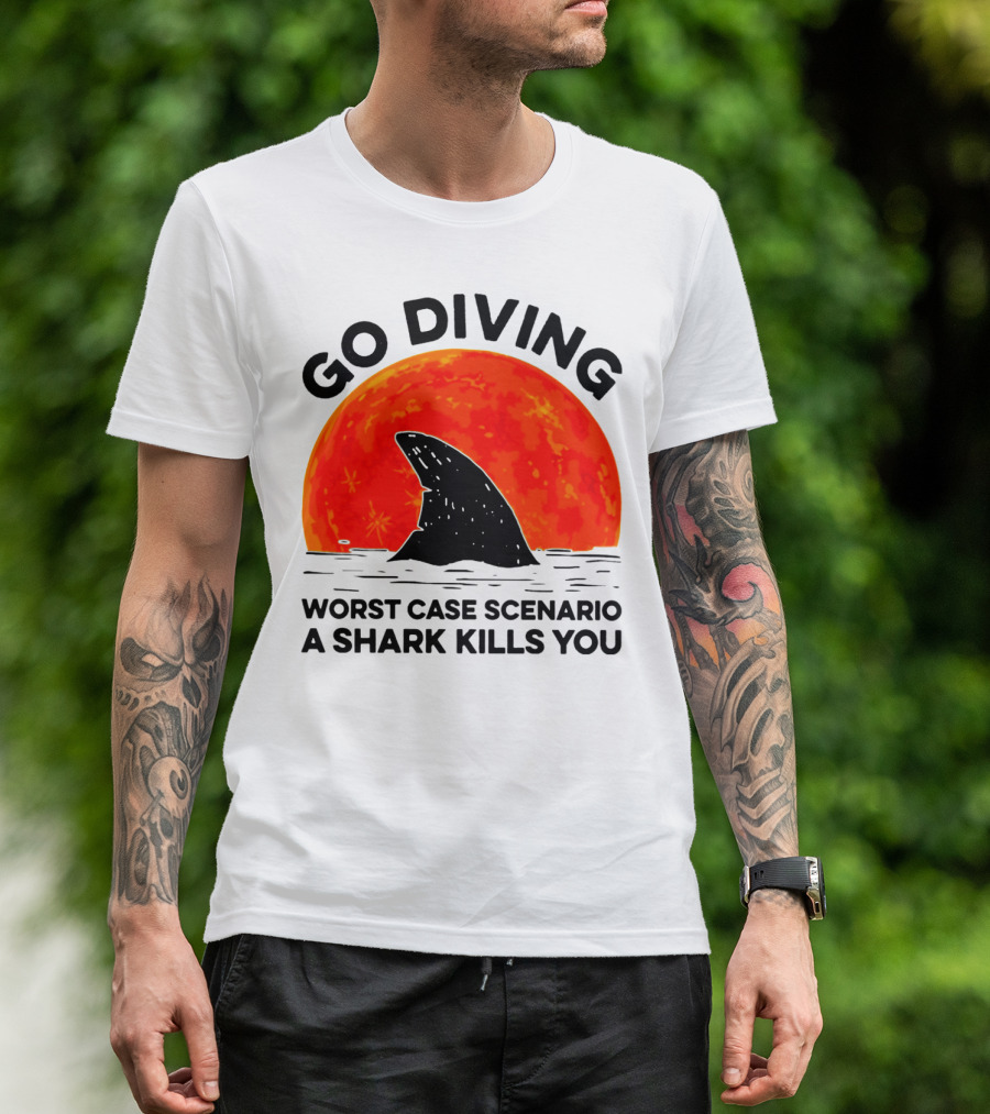 Go Diving Worst Case Scenario A Shark Kills You Shark Fin Sunset T-Shirt